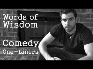 ... ://www.funnyjokesnsms.com/2373/words-of-wisdom-6-comedy-one-liners