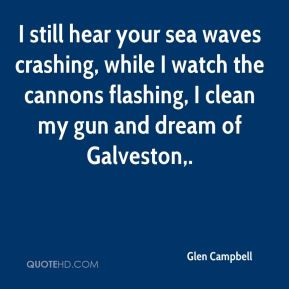 Glen Campbell - I still hear your sea waves crashing, while I watch ...