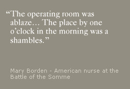 ... shambles.' -- Mary Borden, American nurse at the Battle of the Somme