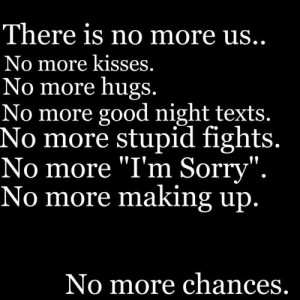 Break up sad quotes and sayings no more chances love