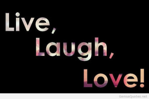 ... live love laugh , live love laugh quote , live love laugh quotes