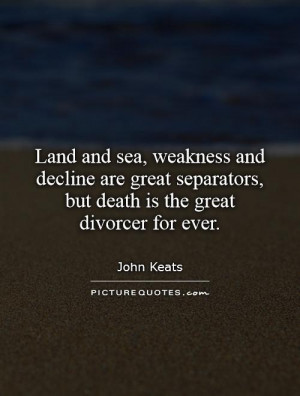 ... separators, but death is the great divorcer for ever Picture Quote #1