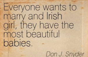 ... marry-and-irish-girl-they-have-the-most-beautiful-babies-don-j-snyder