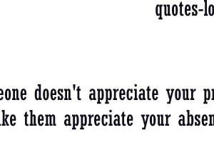... appreciate-your-presence-make-them-appreciate-your-absence-300x231.jpg