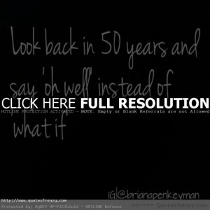 Inspiration whatifs years take Risks Quotes