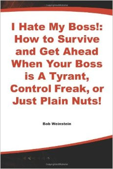 !: How to Survive and Get Ahead When Your Boss is A Tyrant, Control ...