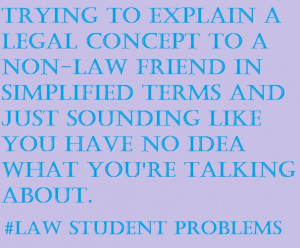 Law Student Problems- No truer words have been spoken!