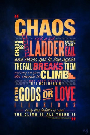 CHAOS IS A LADDER favorite GOT quote