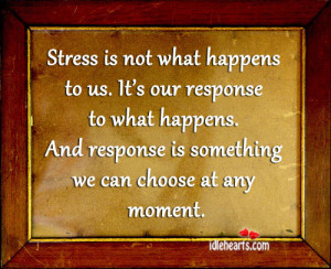 ... stress is directly related to how out of control we feel life quote