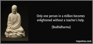one person in a million becomes enlightened without a teacher's help ...