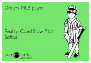 Funny Softball Pitching Quotes reality coed slow pitch