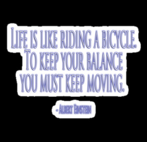 Balance; Inspirational Bicycle Quotes - Einstein by TOM HILL ...