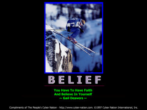 You have to have faith and Believe in Yourself – Belief Quote