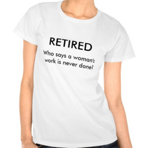woman's retirement quote t shirt