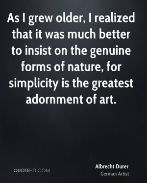 ... forms of nature, for simplicity is the greatest adornment of art