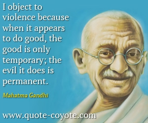 Evil quotes - I object to violence because when it appears to do good ...