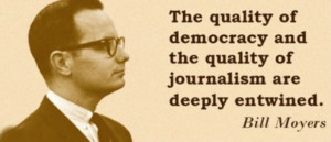 The quality of democracy and the quality of journalism are deeply ...