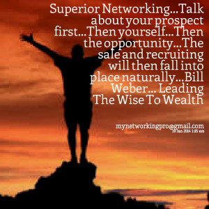 Quotes Picture: superior networkingtalk about your prospect firstthen ...