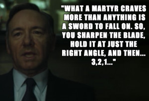 ... quotes that prove you need to be watching ‘House of Cards