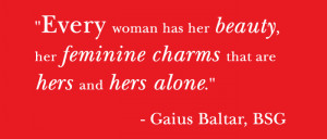 Every woman has her beauty, her feminine charms that are hers and hers ...