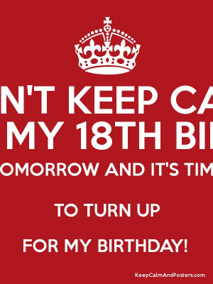 Turn Up Its My Birthday Tomorrow Don't keep calm cuz its my
