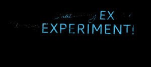 Quotes Picture: that was my ex means that was my experiment!