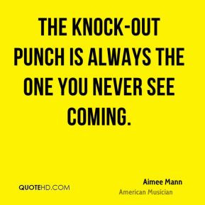 Aimee Mann - The knock-out punch is always the one you never see ...