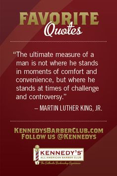 ... at times of challenge and controversy.” -Martin Luther King, Jr