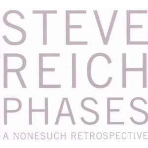Steve Reich: Phases - A Nonesuch Retrospective