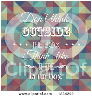 Clipart of a Quote of Dont Think Outside the Box Think like There Is ...