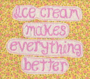 Ice Cream Makes Everything Better – Dailies #69