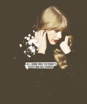 everything has changed- Taylor Swift quotes