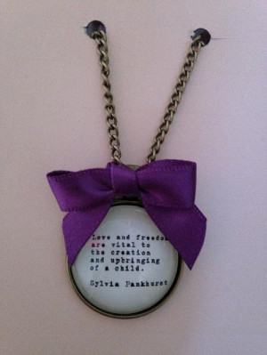 Sylvia Pankhurst Quote Pendant Necklace - Handmade, Unique
