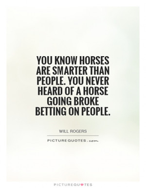 Horses Quotes Gambling Quotes Will Rogers Quotes Betting Quotes