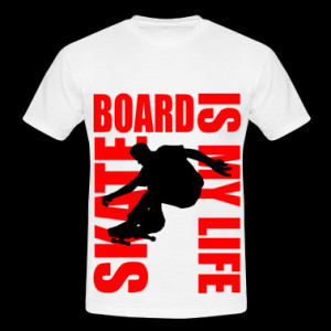 skateboard is my life T-Shirts