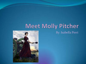Molly Pitcher Quote