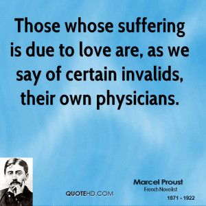 Those whose suffering is due to love are, as we say of certain ...