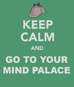 Sherlock Quotes Mind Palace Keep calm and go to your mind
