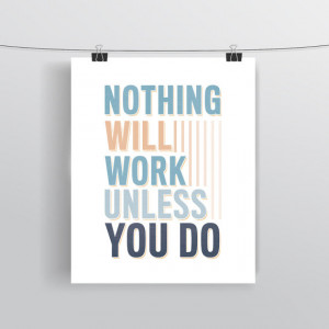 nothing will work unless you do