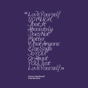 Karen L Madewell: Love Yourself SO MUCH, That It Absolutely Does Not ...