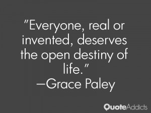 Everyone, real or invented, deserves the open destiny of life.. # ...