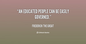 quote-Frederick-The-Great-an-educated-people-can-be-easily-governed ...