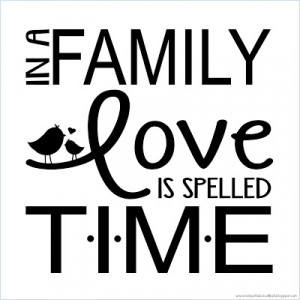 In a Family Love is Spelled T-I-M-E' Quote Plate