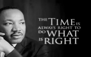 13-The time is always right to do what is right.--Martin Luther King