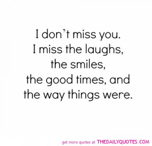 Don’t Miss You I Miss The Laughs The Smiles, The Good Times And ...