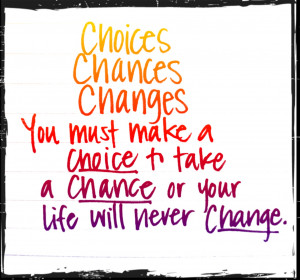 choices chances changes