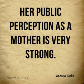 Her public perception as a mother is very strong. People like her ...