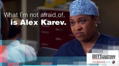 ... afraid of. Is Alex Karev.