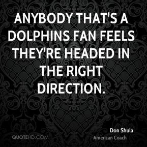 don-shula-don-shula-anybody-thats-a-dolphins-fan-feels-theyre-headed ...