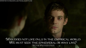 ... or why live? Victor Frankenstein Quotes, Penny Dreadful Quotes